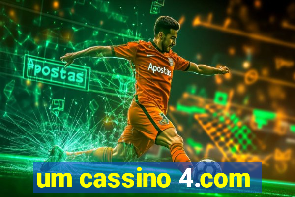 um cassino 4.com